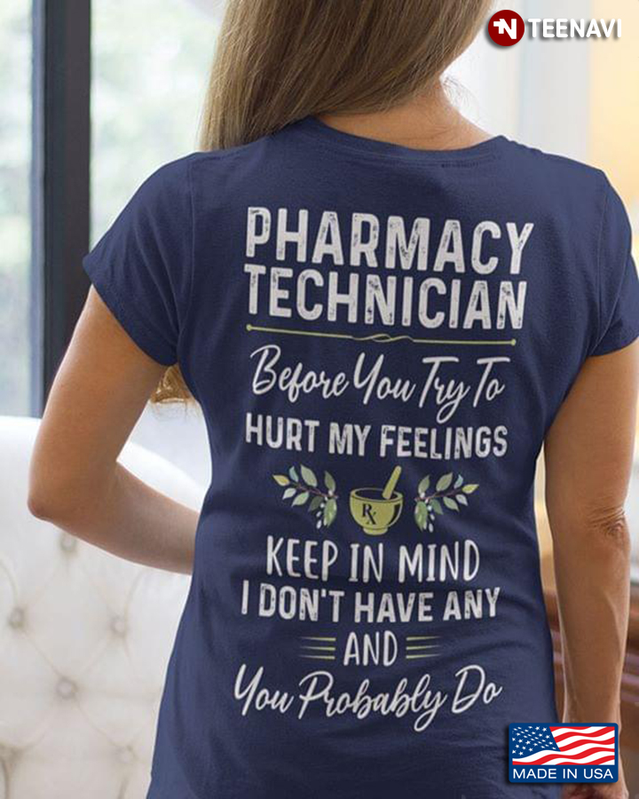 Pharmacy Technician Before You Try To Hurt My Feelings Keep In Mind