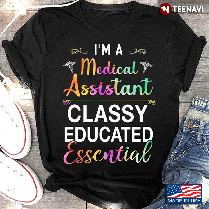 I'm A Medical Assistant Classy Educated Essential Caduceus Nurse Symbol