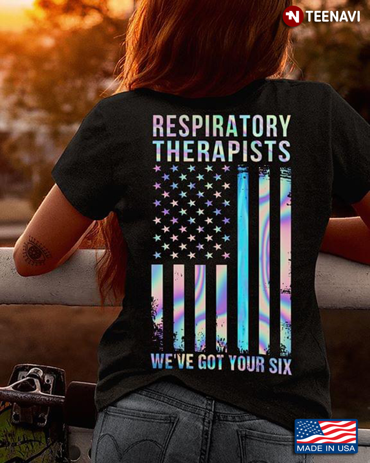 Respiratory Therapists We've Got Your Six American Flag Version