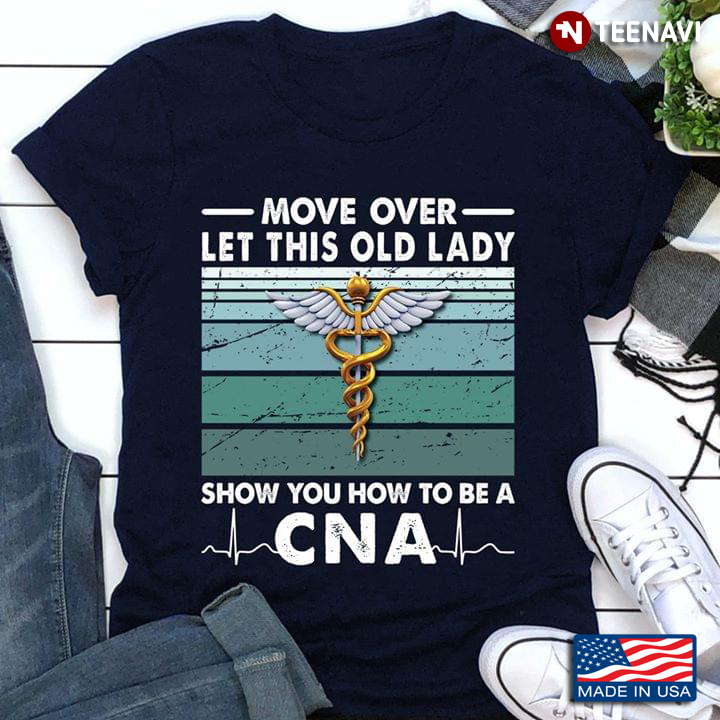 Move Over Let This Old Lady Show You How To Be A CNA New Version