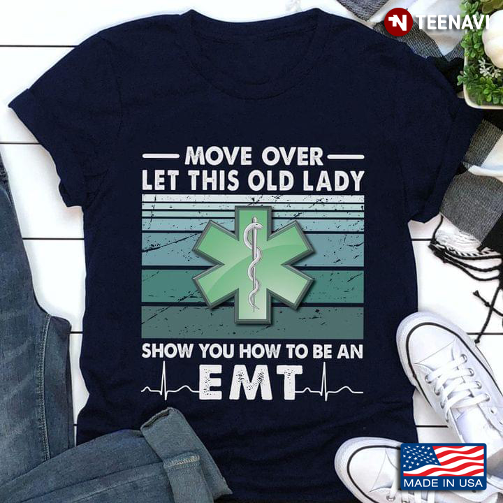 Move Over Let This Old Lady Show You How To Be An EMT