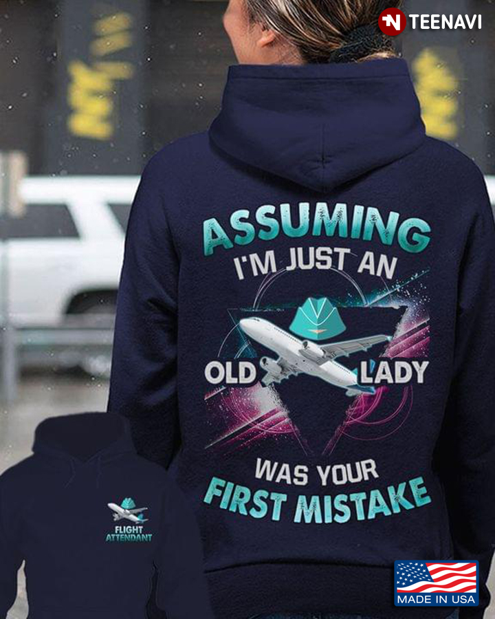 Assuming I'm Just An Old Lady Was Your First Mistake Flight Attendant