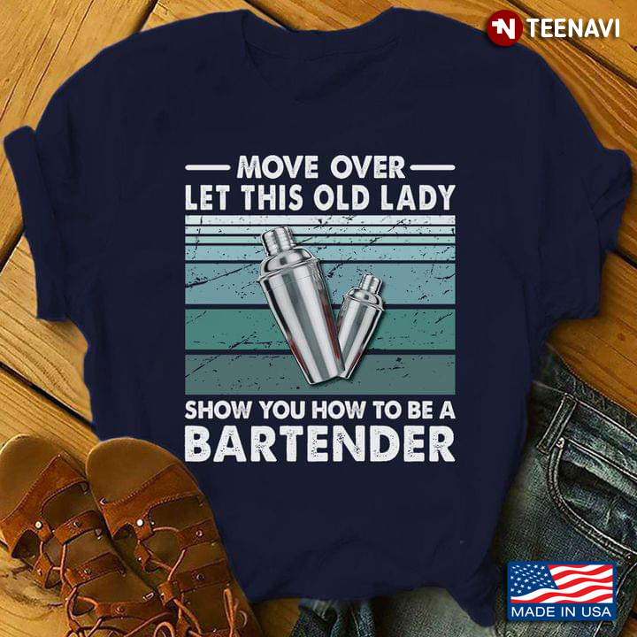 Move Over Let This Old Lady Show You How To Be Bartender New Version