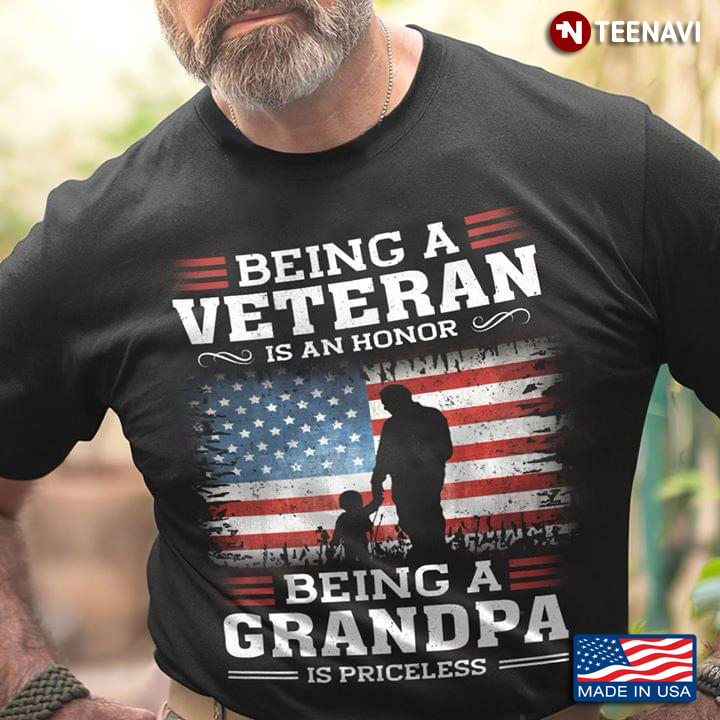 Being A Veteran Is An Honor Being A Grandpa Is Priceless American Veteran