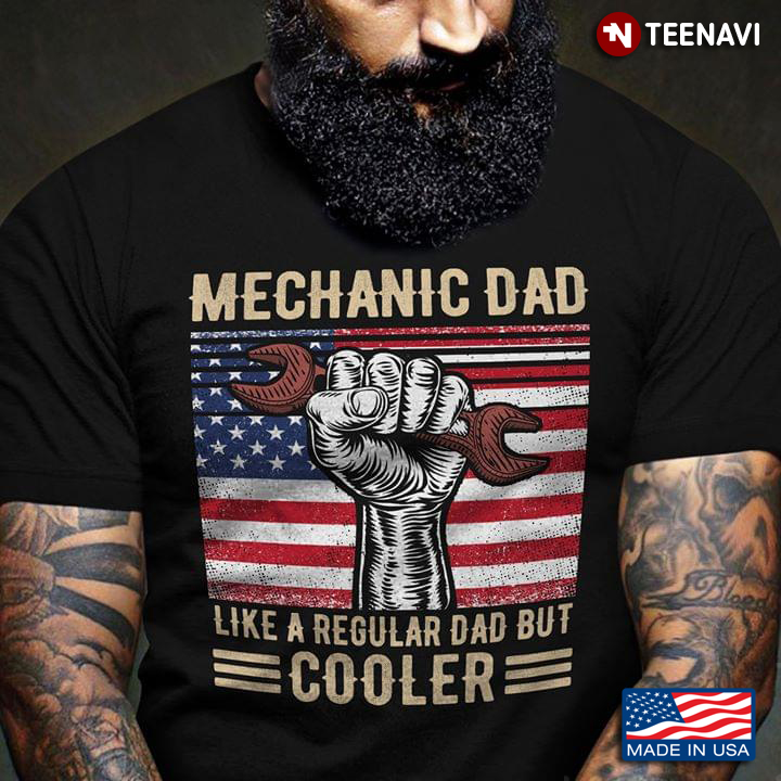 Mechanic Dad Like A Regular Dad But Cooler American Flag