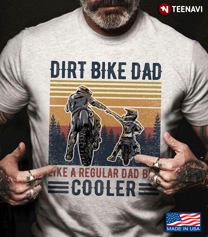 Dirt Bike Dad Like A Regular Dad But Cooler