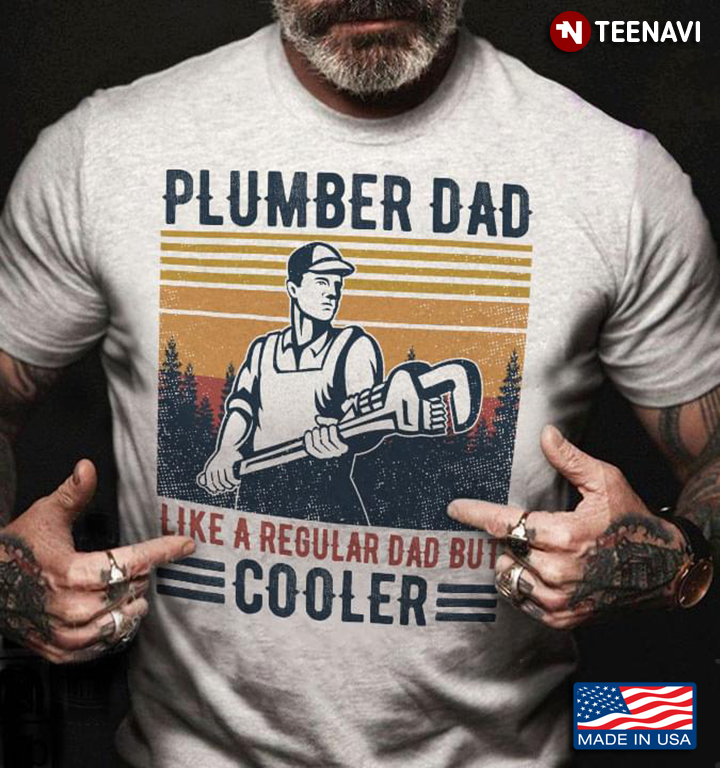 Plumber Dad Like A Regular Dad But Cooler