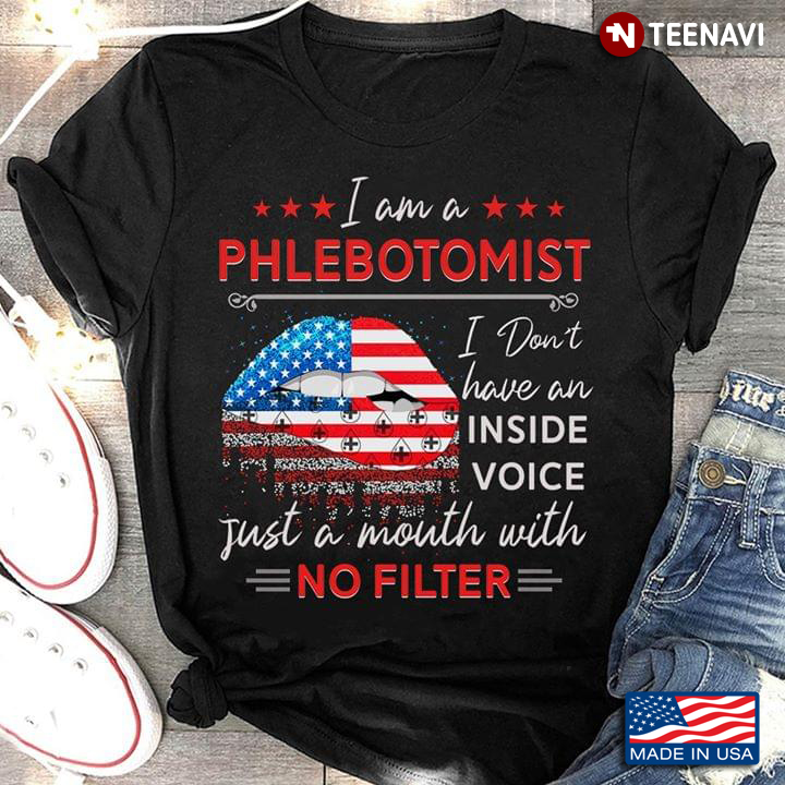 I Am A Phlebotomist I Don't Have An Inside Voice Just A Mouth With No Filter