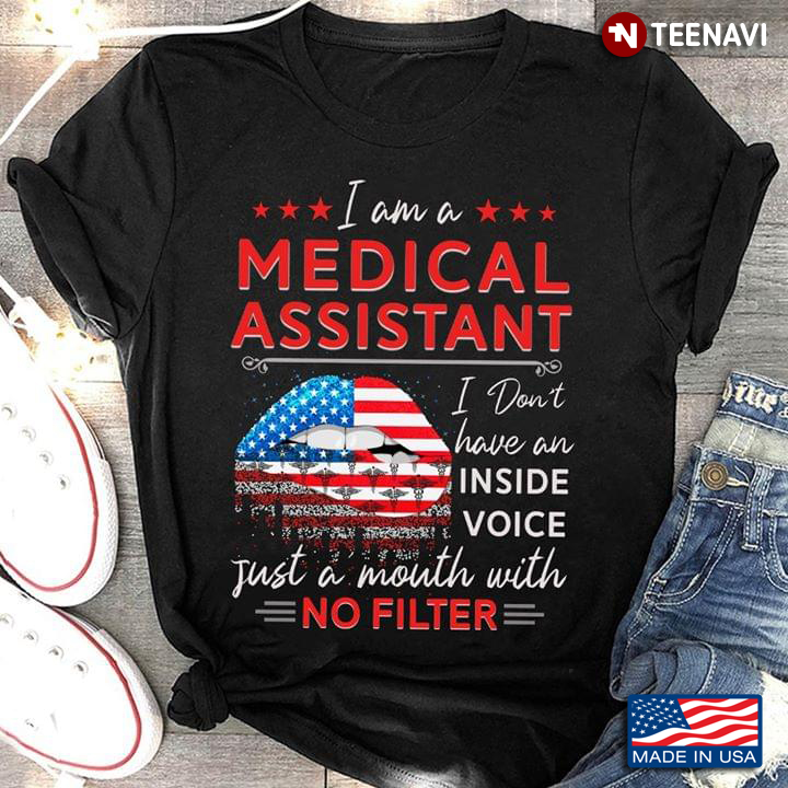 I Am A Medical Assistant I Don't Have An Inside Voice Just A Mouth With No Filter
