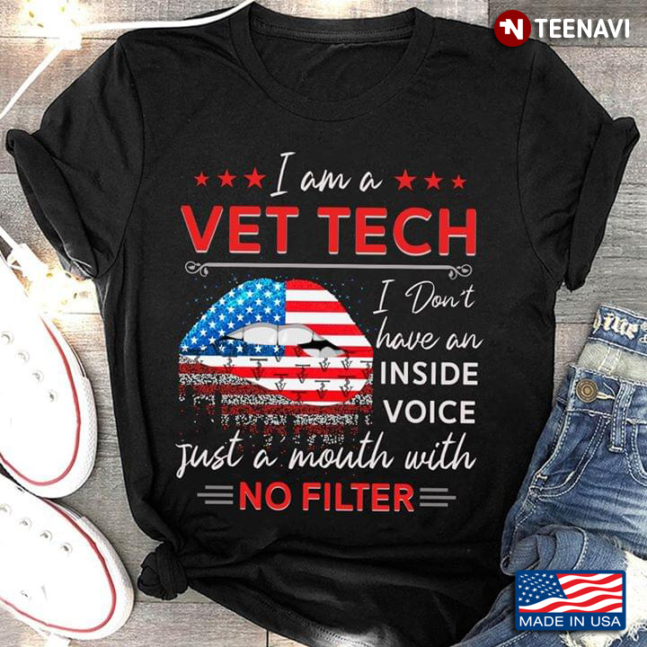 I Am A Vet Tech I Don't Have An Inside Voice Just A Mouth With No Filter