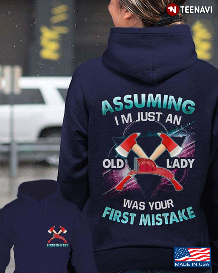 Assuming I’m Just An Old Lady Was Your First Mistake Firefighter Tools