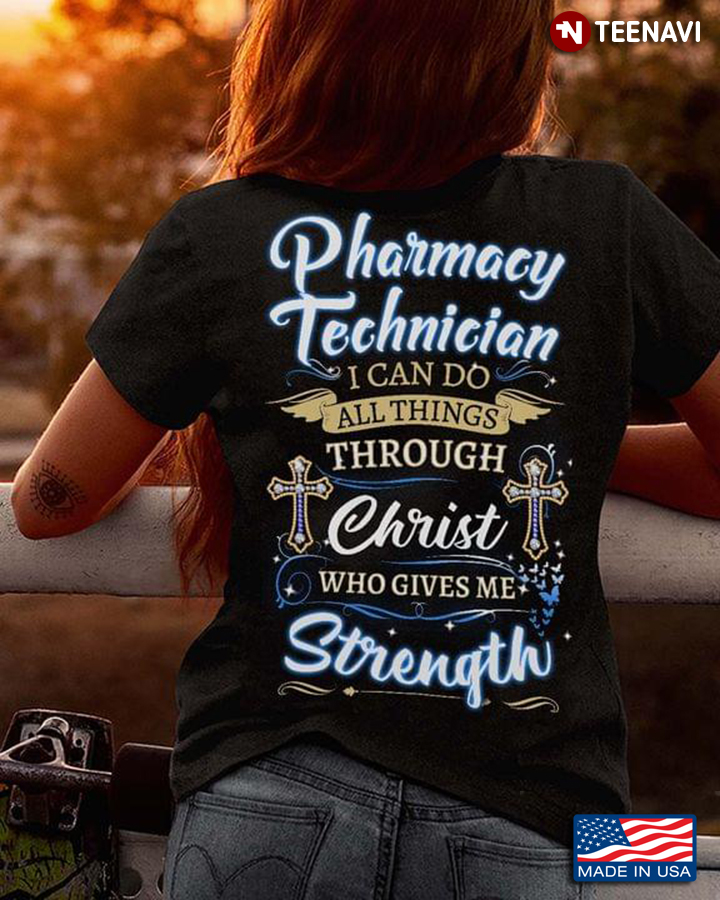 Pharmacy Technician I Can Do All Things Through Christ Who Gives Me Strength