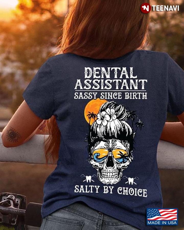 Dental Assistant Sassy Since Birth Salty By Choice