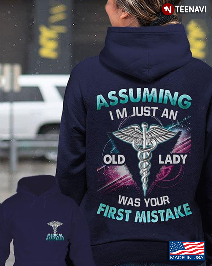 Assuming I'm Just An Old Lady Was Your First Mistake Medical Assistant
