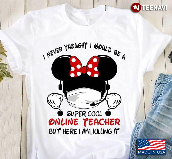 I Never Thought I Would Be A Super Cool Online Teacher But Here I Am Killing It Funny Mickey Mouse