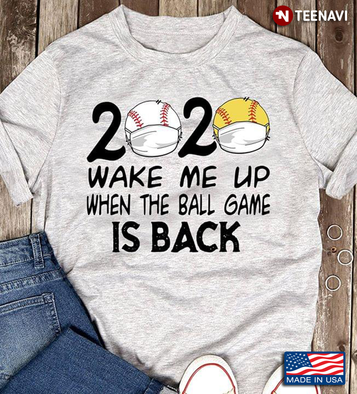 2020 Wake Me Up When The Ball Game Is Back