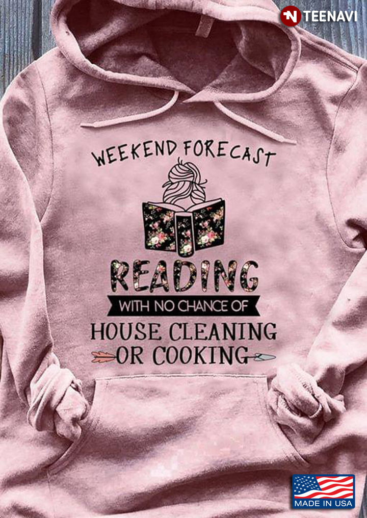 Weekend Forecast Reading With No Chance Of House Cleaning Or Cooking