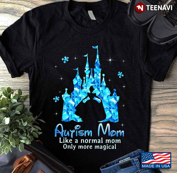 Autism Mom Like A Normal Mom Only More Magical