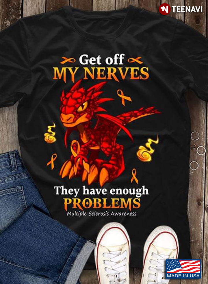 Dragon Get Off My Nerves The Have Enough Problems Multiple Sclerosis Awareness