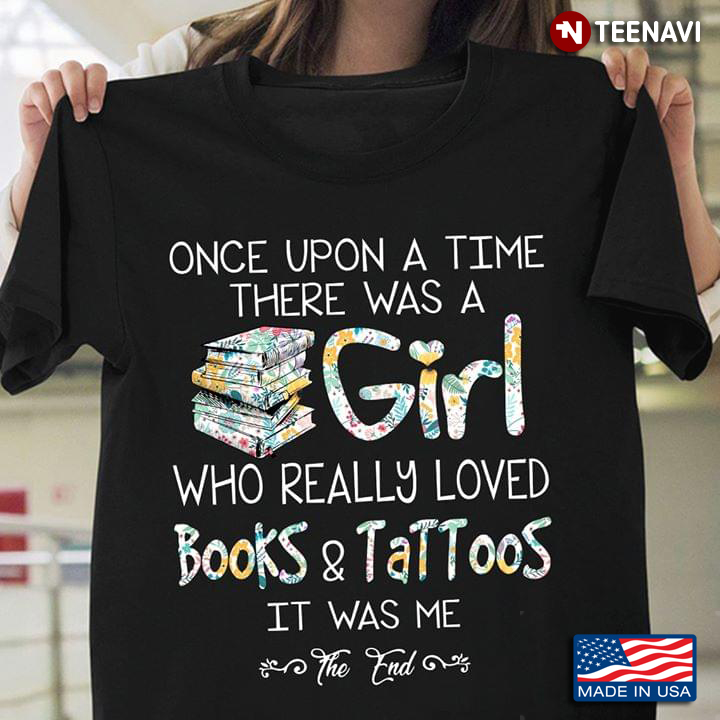 Once Upon A Time There Was A Girl Who Really Loved Books And Tattoos It Was Me