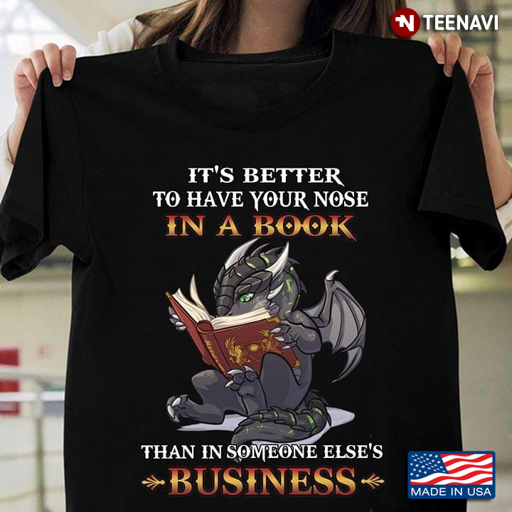 It's Better To Have Your Nose In A Book Than In Someone Else's Business Dinosaur
