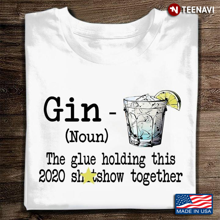 Gin The Glue Holding This 2020 Shitshow Together
