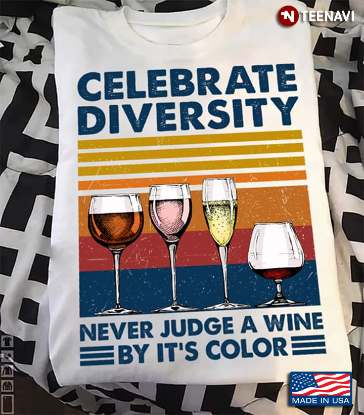 Celebrate Diversity Never Judge A Wine By Its Color