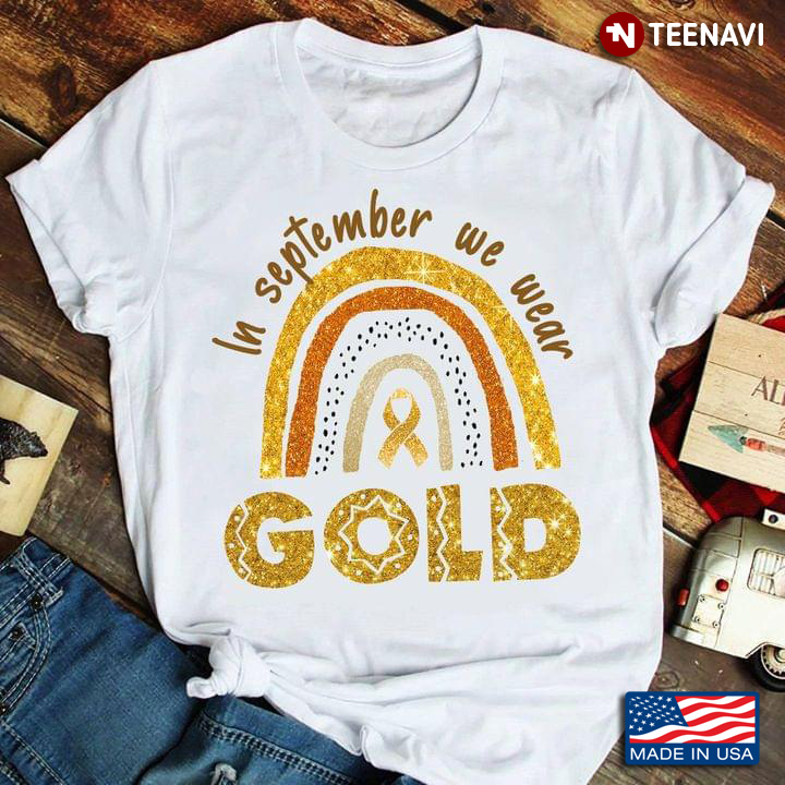 In September We Wear Gold Childhood Cancer Awareness New Version