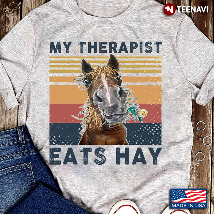 My Therapist Eats Hay Horse