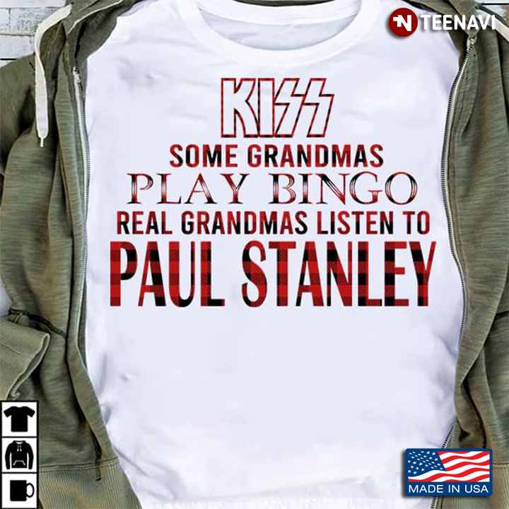 Some Grandmas Play Bingo Real Grandmas Listen To Paul Stanley