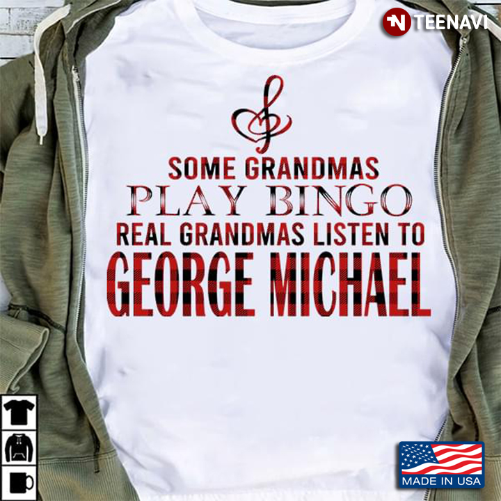 Some Grandmas Play Bingo Real Grandmas Listen To George Michael