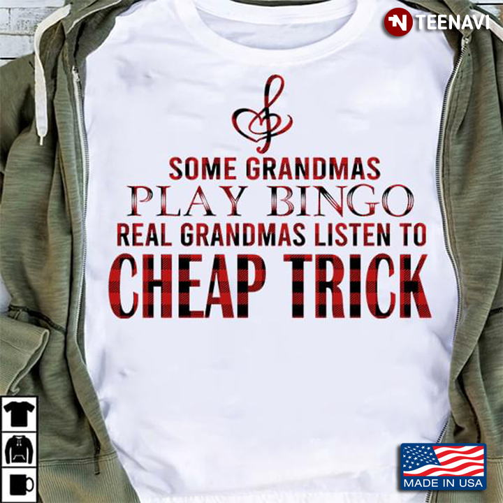 Some Grandmas Play Bingo Real Grandmas Listen To Cheap Trick