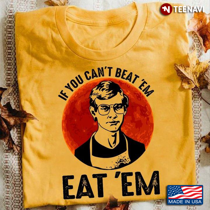 Jeffery Dahmer If You Can't Beat 'Em Eat 'Em