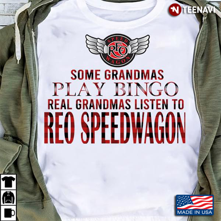 Some Grandmas Play Bingo Real Grandmas Listen To REO Speedwagon