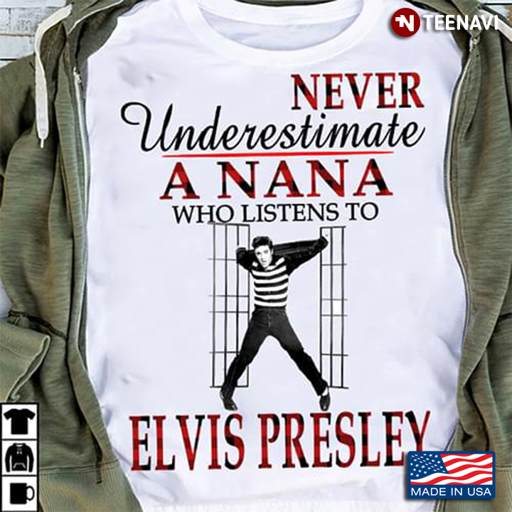 Never Underestimate A Nana Who Listens To Elvis Presley
