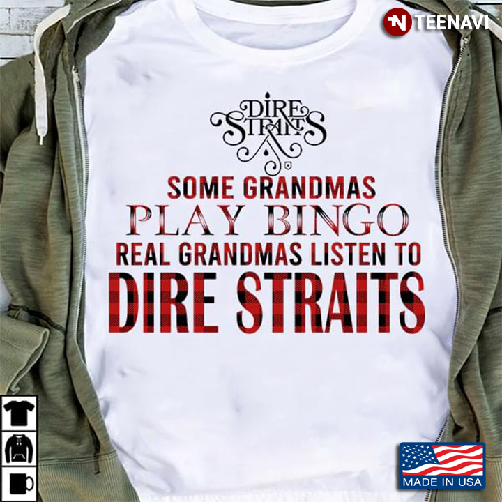Some Grandmas Play Bingo Real Grandmas Listen To Dire Straits