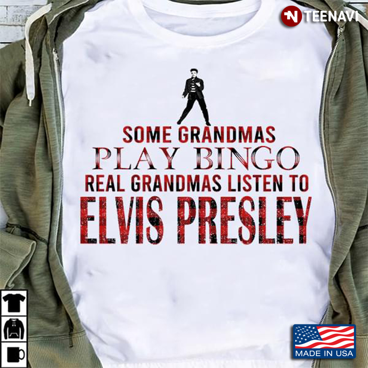 Some Grandmas Play Bingo Real Grandmas Listen To Elvis Presley
