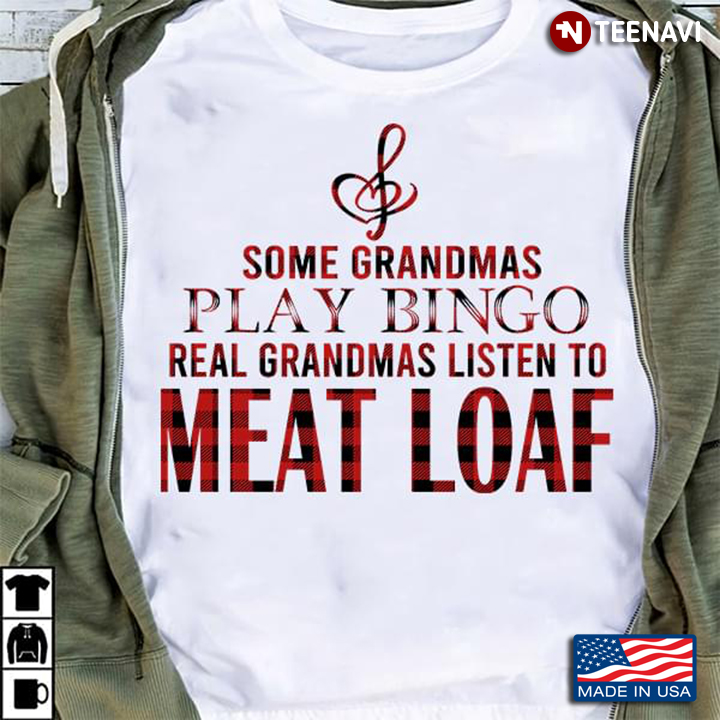 Some Grandmas Play Bingo Real Grandmas Listen To Meat Loaf