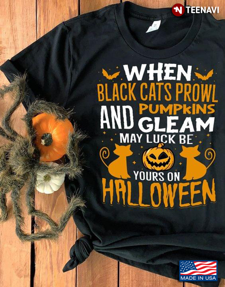 When Black Cats Prowl And Pumpkins Gleam May Luck Be Yours On Halloween