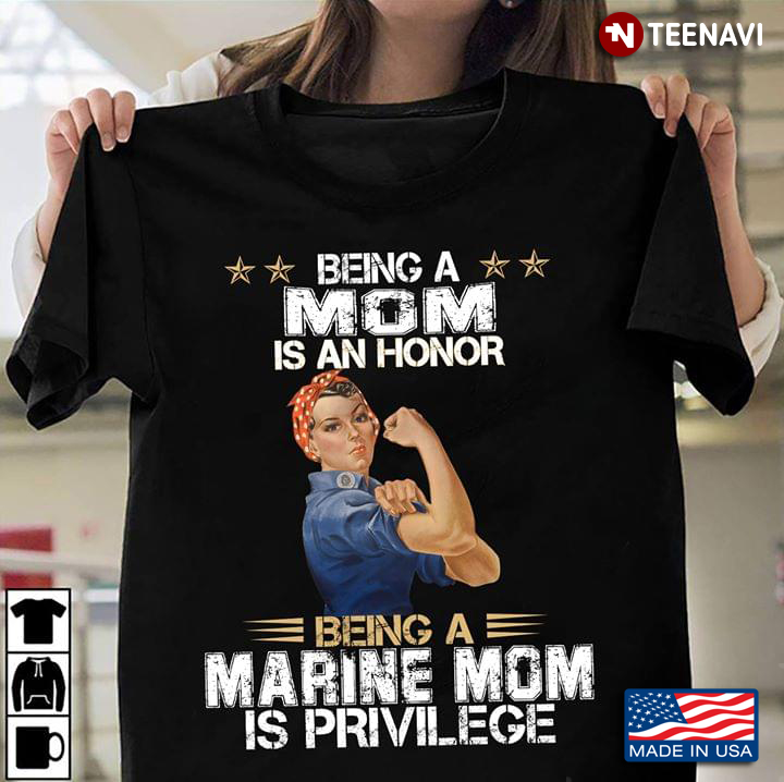 Being A Mom Is An Honor Being A Marine Mom Is Privilege