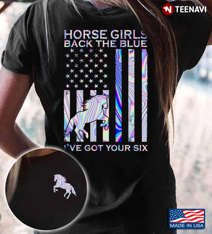 Horse Girls Back The Blue I've Got Your Six American Flag