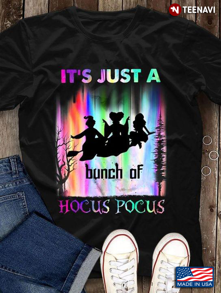 The Sanderson Sisters It's Just A Bunch Of Hocus Pocus Halloween T-Shirt