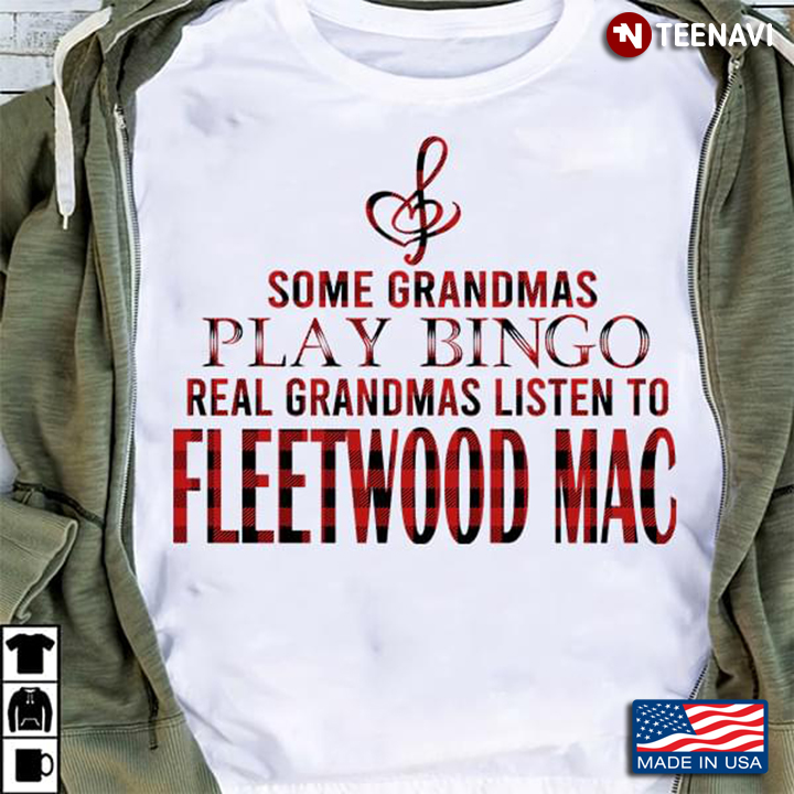 Some Grandmas Play Bingo Real Grandmas Listen To Fleetwood Mac
