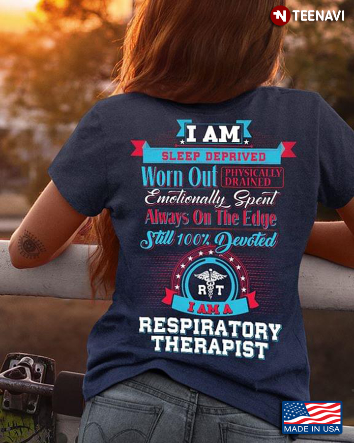 Respiratory Therapist I Am Sleep Deprived Worn Out Physically Drained Emotionally Spent