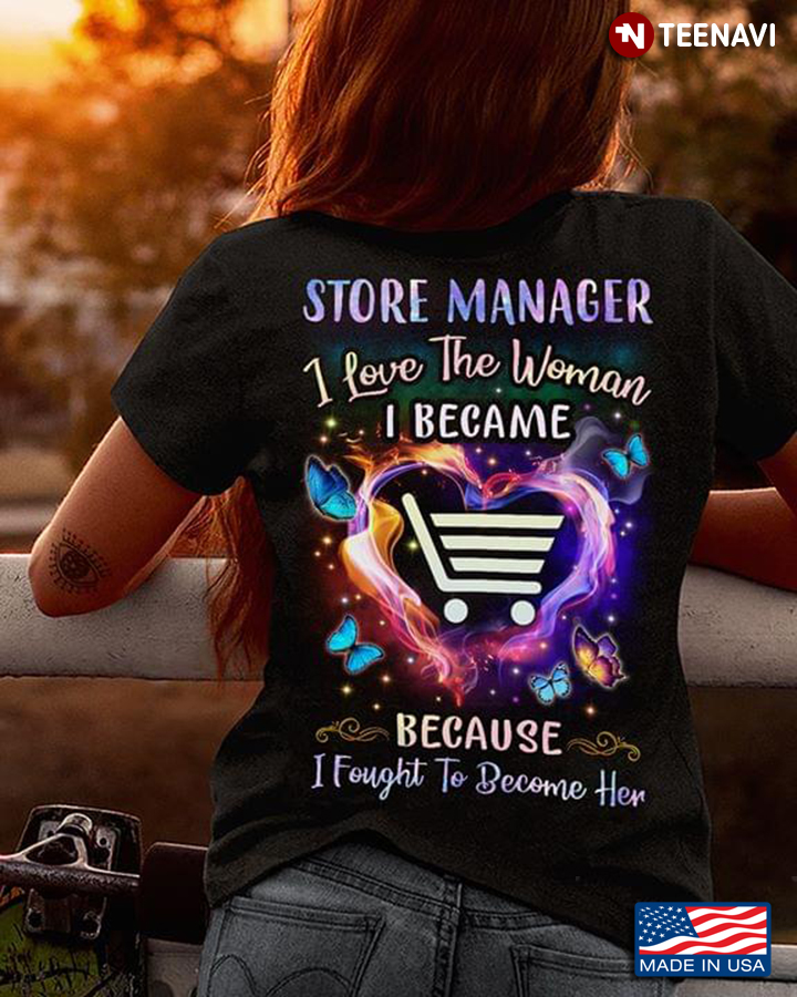 Store Manager I Love The Woman I Became Because I Fought To Became Her