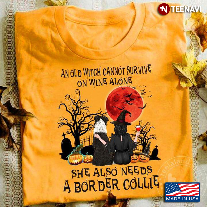 An Old Witch Cannot Survive On Wine Alone She Also Needs A Border Collie