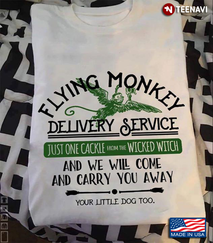 Flying Monkey Delivery Service Just One Cackle From The Wicked Witch And We Will Come And Carry You