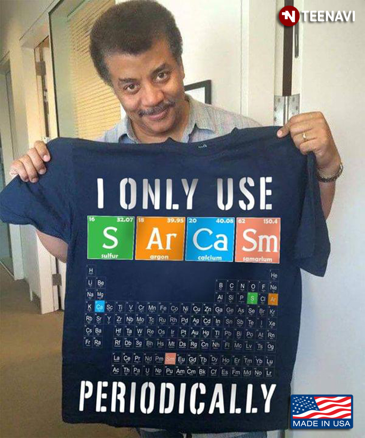 I Only Use Sarcasm Periodically Table Element