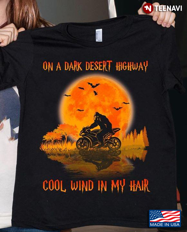 Bigfoot Riding Motorcycle On A Dark Desert Highway Cool Wind In My Hair
