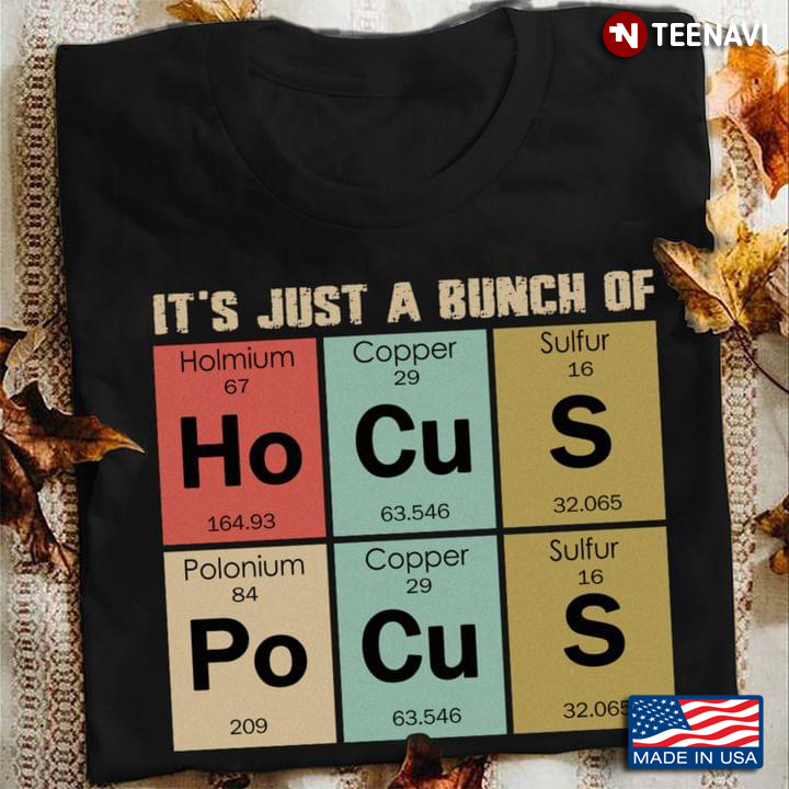 It's Just A Bunch Of Hocus Pocus Periodic Table Element T-Shirt